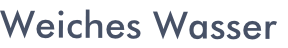 Weiches Wasser